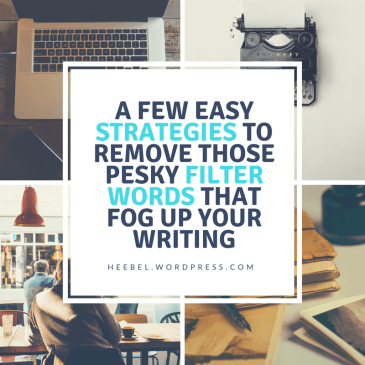 A Few Easy Strategies To Remove Those Pesky Filter Words That Fog Up Your Writing
