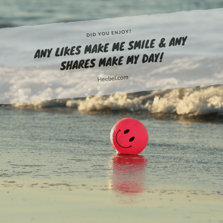 If you enjoyed - Likes make me smile and Shares make my day