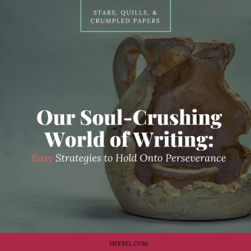 Our Soul Crushing World of Writing - easy Strategies for Perserverance