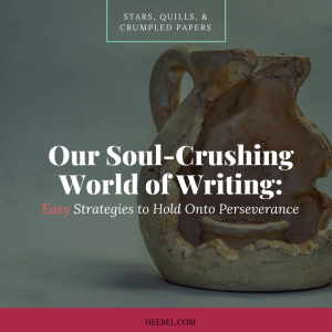 Our Soul Crushing World of Writing - easy Strategies for Perserverance