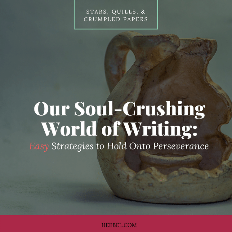 Our Soul Crushing World of Writing - easy Strategies for Perserverance